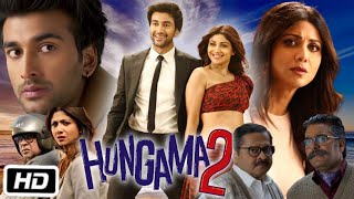 Hungama 2 Full HD Movie  Shilpa Shetty  Meezaan Jafri  Paresh Rawal  Review and Story [upl. by Schaefer]