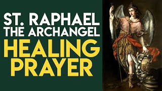 St Raphael the Archangel Healing Prayer [upl. by Nayt]