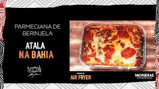 PARMEGIANA DE BERINJELA por ALEX ATALA AIR FRYER MONDIAL [upl. by Koh]