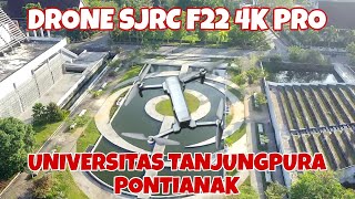 🔴 MENIKMATI VIEW UDARA UNIVERSITAS TANJUNGPURA DAN SEKITARNYA DENGAN DRONE SJRC F22 4K PRO [upl. by Grof]