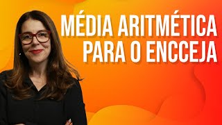 MÉDIA ARITMÉTICA PARA O ENCCEJA [upl. by Anitneuq]