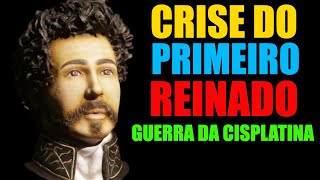 Primeiro Reinado  Crise e Guerra da Cisplatina [upl. by Anilac]