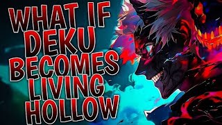 What If Deku Becomes Living Hollow  Part 1 [upl. by Orthman]