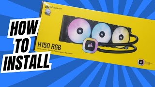 Corsair H150 RGB 360mm Liquid CPU Cooler How to Install [upl. by Phyllis]