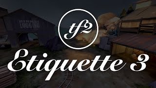 TF2 Etiquette 3 [upl. by Yrtnej286]