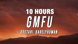 Odetari  GMFU Lyrics ft 6arelyhuman 10 HOURS [upl. by Ahseen]