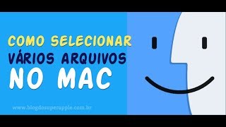 Como Selecionar Vários Arquivos no Finder do Mac [upl. by Simson]