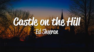 Ed Sheeran  Castle On The Hill Lyrics [upl. by Sigler513]