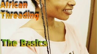 African Threading 101  The Basic Info [upl. by Asirak]