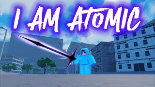 I AM ATOMIC  ROBLOX [upl. by Horodko451]