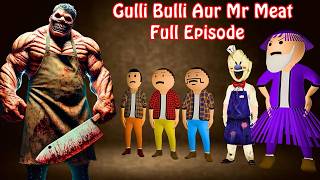 GULLI BULLI AUR MR MEAT FULL EPISODE  GULLI BULLI CARTOON  MAKE JOKE HAUNTED [upl. by Navert]