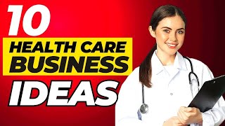 Top 10 Most Profitable Healthcare Business Ideas For 2024 [upl. by Letnom]