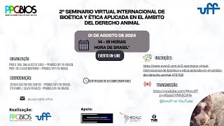 2º SEMINARIO VIRTUAL INTERNACIONAL DE BIOÉTICA Y ÉTICA APLICADA EN EL ÁMBITO DEL DERECHO ANIMAL [upl. by Cari]