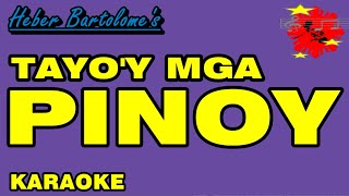 TAYOY MGA PINOY  Heber Bartolome Karaoke [upl. by Risay]