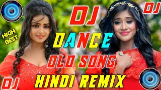 Hindi Dj Song Hits  Bollywood Old DJ Remix  All Time HiTs DJ Remix  DJ SONG Best Hindi Remix 2023 [upl. by Claudina92]