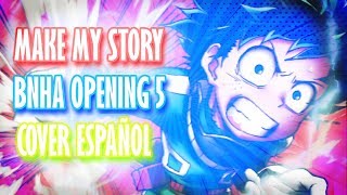 BOKU NO HERO ACADEMIA OP 5  MAKE MY STORY  Lenny Code Fiction Cover español [upl. by Htezzil]