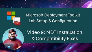 MDT Lab Setup  Video 9 MDT Installation amp Compatibility Fixes [upl. by Schecter]