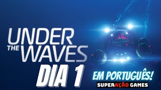 UNDER THE WAVES EM PORTUGUÊS DIA 1 GAMEPLAY XBOX SERIES X [upl. by Arras]