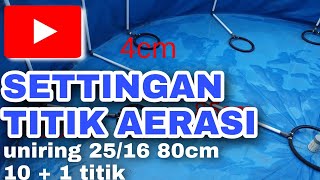 SETTINGAN TITIK AERASI 10  1 titik uniring 80cm untuk Aerasi 30lpmm3 budidaya nila bioflok [upl. by Natalie]