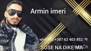 ARMIN IMERI ■ SOSE NA DIKE MAN ■ 2024 Whatsap 387 062 403 852 [upl. by Derrej]