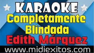 Completamente Blindada  Edith Márquez  Karaoke HD y Midi [upl. by Barbour559]