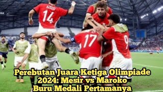 Perebutan Juara Ketiga Olimpiade 2024 Mesir vs Maroko Buru Medali Pertamanya [upl. by Irahcaz]