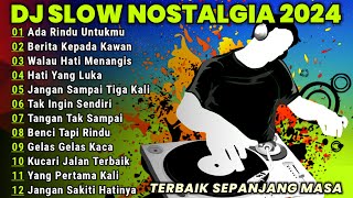 DJ REMIX NOSTALGIA NONSTOP TERBARU REMIX LAGU LAWAS TEMBANG KENANGAN SEPANJANG MASA YG PERTAMA KALI [upl. by Mauro120]