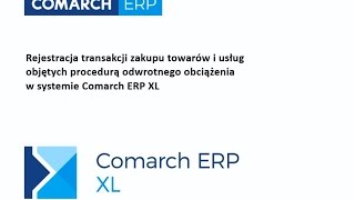 Comarch ERP XL  Zakup towarów i usług objętych odwrotnym obciążeniem [upl. by Oakley722]