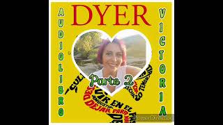 PARTE 2 AUDIOLIBRO quotTUS ZONAS ERRÓNEASquot VOZ Victoria Rodríguez 🌻 WAYNE W DYER🌻 [upl. by Vona]