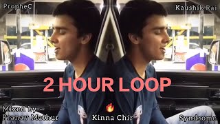 Kina Chir 2 HOUR LOOP Seamless OG mix  Kaushik Rai  Pranav Mathur mix [upl. by Annahsat]