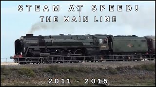 Steam at Speed The Main Line 2011  2015 [upl. by Oigolue]