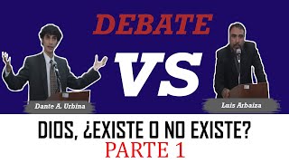 DIOS ¿EXISTE O NO EXISTE PARTE 1 Dante A Urbina vs Luis Arbaiza [upl. by Harras]