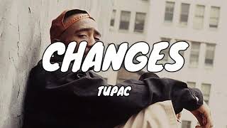 2Pac  Changes Lyrics [upl. by Aniz]