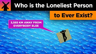 Who Is the Loneliest Person to Ever Exist [upl. by Noirret]