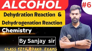 ALCOHOL  DEHYDRATION amp DEHYDROGENATION REACTION  CLASS 12TH BOARD EXAMS  CHEMISTRY BY SANJAY SIR [upl. by Suhpoelc]