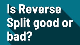 Is Reverse Split good or bad [upl. by Sadye]