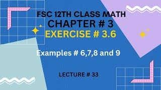 12th Class Math Exercise 36  Examples  678 and 9  Chapter 3 [upl. by Richia]