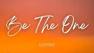 Be The One  Lloyiso [upl. by Yak607]