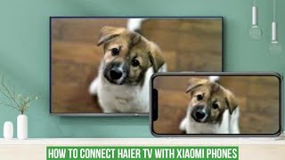 how to connect haier tv to xiaomi phone connect with haier led cast screen miracast [upl. by Ynomrah]