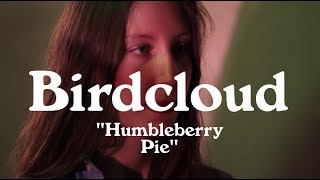 Birdcloud  Humbleberry Pie [upl. by Bilski]