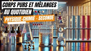 Corps purs et mélanges au quotidien  Physique Chimie seconde [upl. by Adnalor]