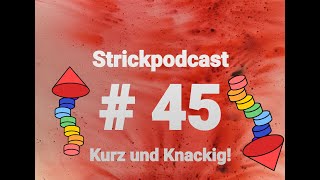 Strickpodcast  45 Kurz und knackig [upl. by Refitsirhc437]