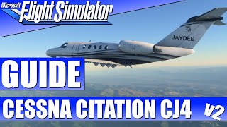 CESSNA CITATION CJ4  GUIDE v2 ★ MICROSOFT FLIGHT SIMULATOR Guide [upl. by Eirameinna]