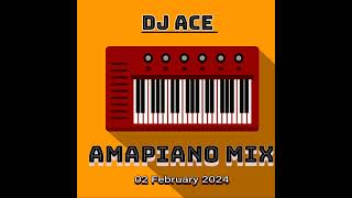 AMAPIANO MIX 2024  02 FEBRUARY  DJ Ace ♠️ [upl. by Mozza]