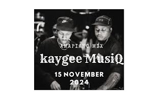 AMAPIANO MIX 2024  15 NOVEMBER  KAYGEE MUSIQ [upl. by Ev]