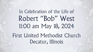 May 18 2024 Robert Bob West [upl. by Hcurab748]