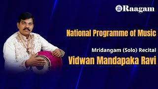 Mridangam Solo Recital by Vidwan Mandapaka Ravi II National Programme of Music [upl. by Om]