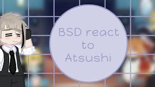 BSD react to Atsushi  gacha life 2 [upl. by Mast35]