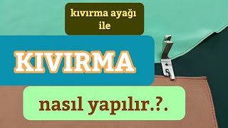 Kıvırma Ayağı ile Kenar Kıvırma Nasıl Yapılır [upl. by Arrahs]