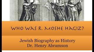 Who Was Moshe Hagiz Jewish Biography as History Dr Henry Abramson [upl. by Robena]